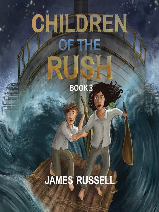 Title details for Children of the Rush--Book Three by James Russell - Wait list